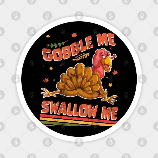 Gobble Me Swallow Me Funny Thanksgiving Turkey Retro Distressed Magnet by OrangeMonkeyArt